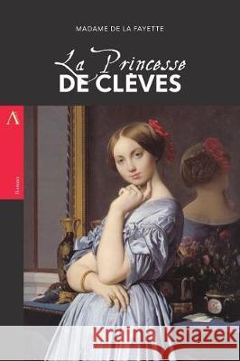 La Princesse de Clèves De La Fayette, Madame 9781976289491 Createspace Independent Publishing Platform