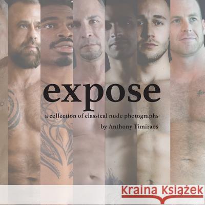 expose: a collection of classical nude photographs Timiraos, Anthony 9781976289545 Createspace Independent Publishing Platform