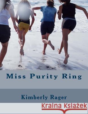 Miss Purity Ring Kimberly Rager 9781976290367 Createspace Independent Publishing Platform