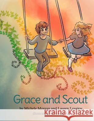 Grace and Scout Michele Morgan Lauren Lovejoy Noelle Aly 9781976292729 Createspace Independent Publishing Platform