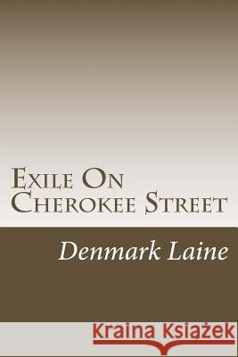 Exile On Cherokee Street Denmark Laine 9781976293085 Createspace Independent Publishing Platform