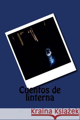 Cuentos de linterna Patricia S. Cruz P. &. M. S. &. C. C&o M. Cruz Ortega 9781976293580 Createspace Independent Publishing Platform