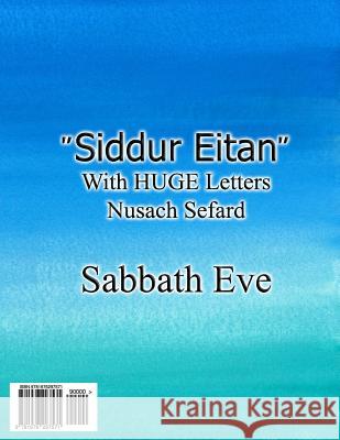 Siddur Eitan: Sabbath Eve Traditional Siddur Rav Eitan Levy 9781976297571