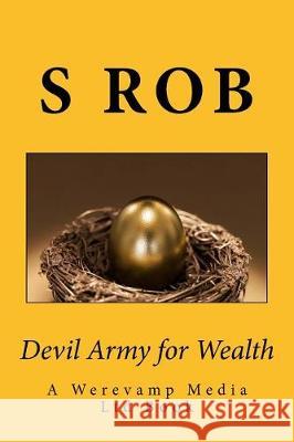 Devil Army for Wealth S. Rob 9781976297700 Createspace Independent Publishing Platform