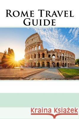 Rome Travel Guide Anthony Roserio 9781976297731 Createspace Independent Publishing Platform