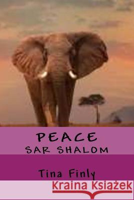 Peace: Sar Shalom Tina Finly 9781976298646 Createspace Independent Publishing Platform