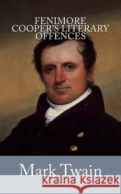 Fenimore Cooper's Literary Offences Mark Twain 9781976301964 Createspace Independent Publishing Platform