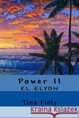 Power II: El Elyon Tina Finly 9781976302978 Createspace Independent Publishing Platform