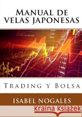 Manual de Velas Japonesas: Trading Y Bolsa Nogales, Isabel 9781976303920