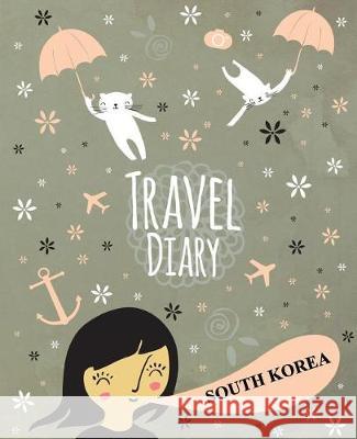 Travel Diary South Korea Travelegg 9781976304491 Createspace Independent Publishing Platform