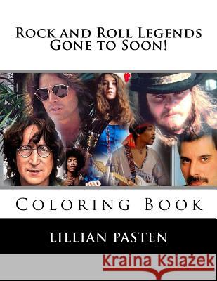 Rock and Roll Legends: Gone Too Soon! Lillian Pasten 9781976304514 Createspace Independent Publishing Platform