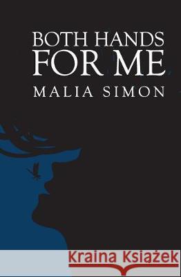 Both Hands for Me Malia Simon 9781976305528 Createspace Independent Publishing Platform