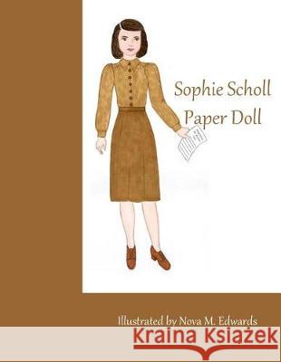 Sophie Scholl Paper Doll Nova M. Edwards 9781976308956 Createspace Independent Publishing Platform