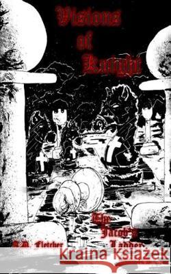 Visions of Knight A. D. Fletcher 9781976310928 Createspace Independent Publishing Platform