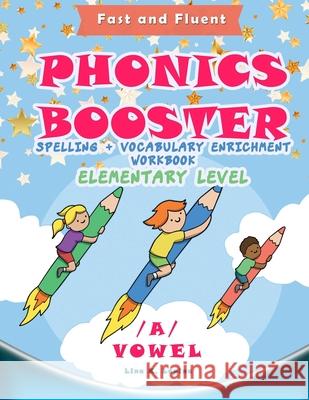 Phonics Booster: A vowel (Elementary): Spelling + Vocabulary Enrichment Lapina, Lina K. 9781976311246 Createspace Independent Publishing Platform