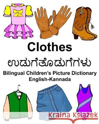 English-Kannada Clothes Bilingual Children's Picture Dictionary Richard Carlso 9781976311734 Createspace Independent Publishing Platform