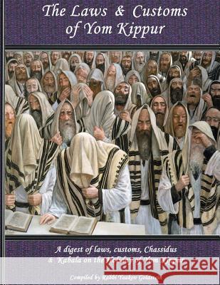 The Laws & Customs of Yom Kippur Rabbi Yaakov Goldstein 9781976311949 Createspace Independent Publishing Platform