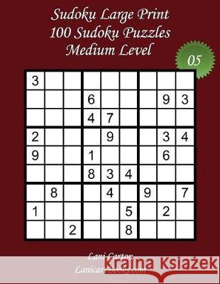 Sudoku Large Print - Medium Level - N°5: 100 Medium Sudoku Puzzles - Puzzle Big Size (8.3