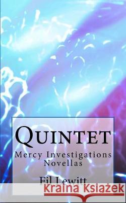 Quintet: Mercy Investigations Novellas Fil Lewitt 9781976313684