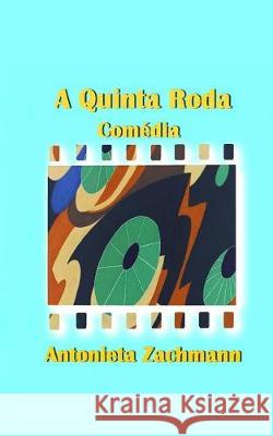 A quinta roda Zachmann, Antonieta 9781976316265 Createspace Independent Publishing Platform