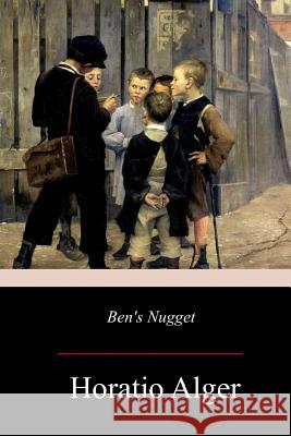 Ben's Nugget Horatio Alger 9781976319211 Createspace Independent Publishing Platform