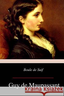 Boule de Suif Guy de Maupassant 9781976319426