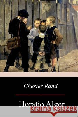 Chester Rand Horatio Alger 9781976319617