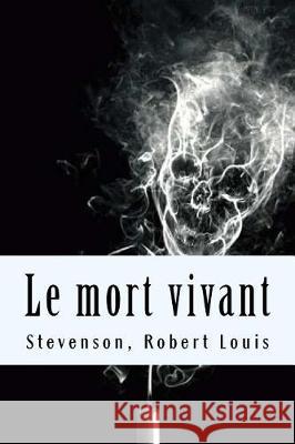 Le mort vivant Robert Louis, Stevenson 9781976323843 Createspace Independent Publishing Platform