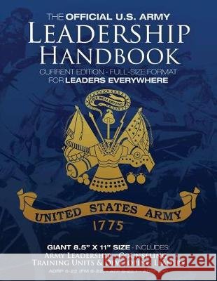 The Official US Army Leadership Handbook - Current Edition: Full-Size 8.5
