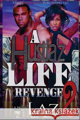 A Hustla'z Life Part Two: Revenge Author Laz Nikki Ortiz Shelby R. Lazenb 9781976325366 Createspace Independent Publishing Platform