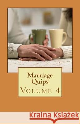 Marriage Quips: Volume 4 James Hughes 9781976325939 Createspace Independent Publishing Platform