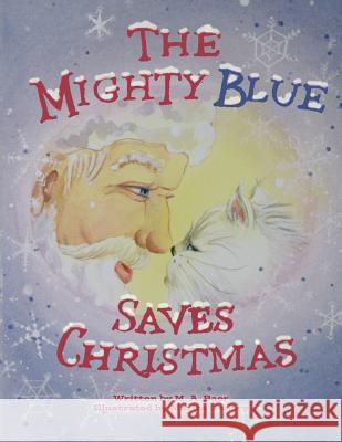 The Mighty Blue Saves Christmas M. a. Baer Marita Gentry Elaine B. Clark 9781976327209 Createspace Independent Publishing Platform