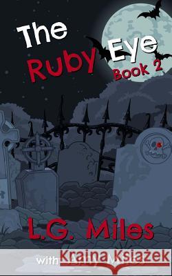 The Ruby Eye: A Trickster Novel L. G. Miles Amy Miles 9781976327568 Createspace Independent Publishing Platform