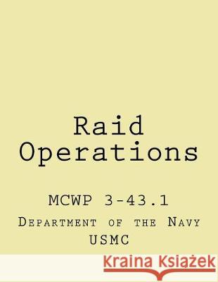 Raid Operations: mcwp 3-43.1 Wolf, John 9781976327766 Createspace Independent Publishing Platform