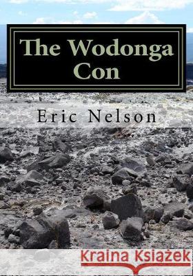 The Wodonga Con Eric Nelson 9781976329210 Createspace Independent Publishing Platform