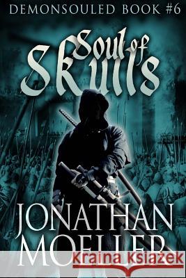 Soul of Skulls Jonathan Moeller 9781976329500 Createspace Independent Publishing Platform
