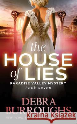 The House of Lies: Mystery with a Romantic Twist Debra Burroughs 9781976331183 Createspace Independent Publishing Platform