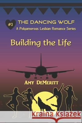 Building the Life Amy Demeritt 9781976331473 Createspace Independent Publishing Platform