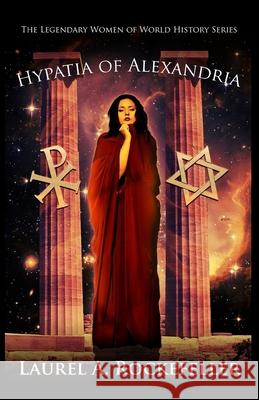 Hypatia of Alexandria Laurel A. Rockefeller 9781976332807