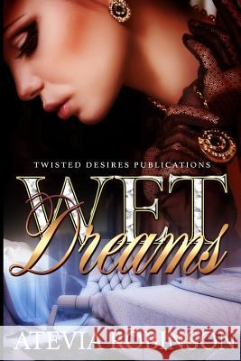 Wet Dreams Atevia Robinson 9781976333057 Createspace Independent Publishing Platform
