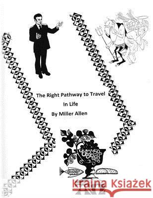 The Right Pathway to Travel In Life Allen, Miller 9781976333897