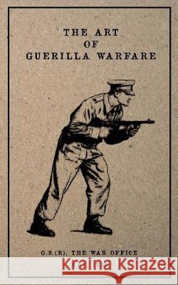 The Art of Guerilla Warfare: May, 1939 G. S. Th 9781976334627 Createspace Independent Publishing Platform