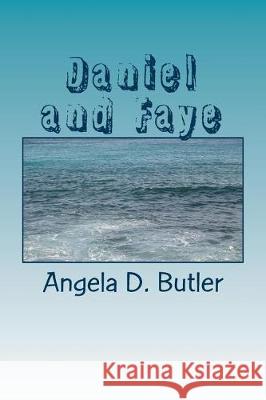 Daniel and Faye: Author Angela D. Butler Angela D. Butler 9781976341526 Createspace Independent Publishing Platform