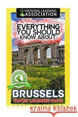 Everything You Should Know About: Brussels Richards, Anne 9781976341793 Createspace Independent Publishing Platform