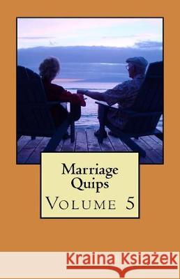 Marriage Quips: Volume 5 James Hughes 9781976343773 Createspace Independent Publishing Platform
