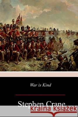 War is Kind Crane, Stephen 9781976343865 Createspace Independent Publishing Platform