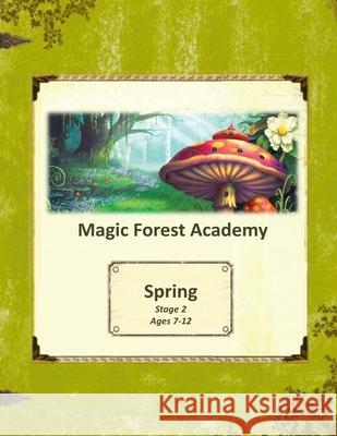 Magic Forest Academy Stage 2 Spring Margaret Louise Howard-Bailey 9781976346071 Createspace Independent Publishing Platform