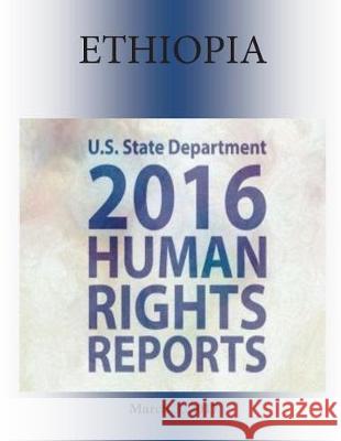 ETHIOPIA 2016 HUMAN RIGHTS Report Penny Hill Press 9781976346392 Createspace Independent Publishing Platform