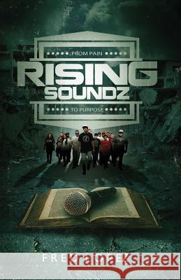 Rising Soundz: From Pain to Purpose Fred Lopez Juan Martinez 9781976346750