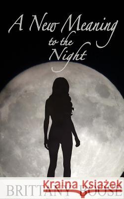 A New Meaning to the Night Brittany Boose 9781976346767